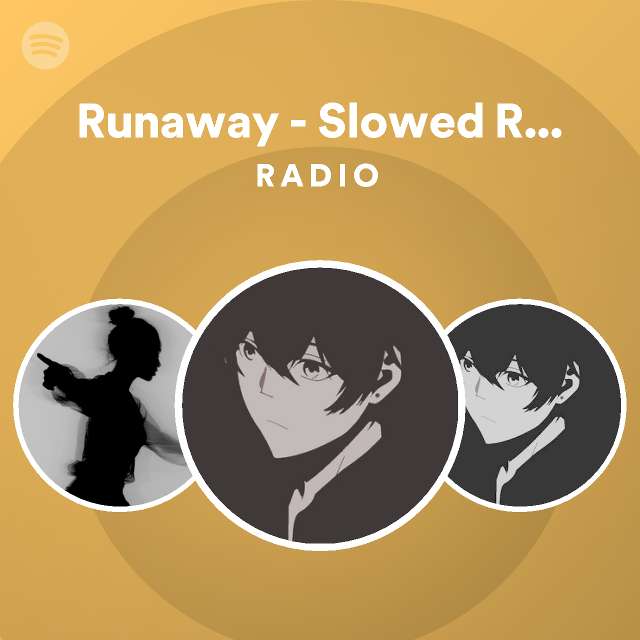 Runaway Slowed Reverb Radio playlist by Spotify Spotify