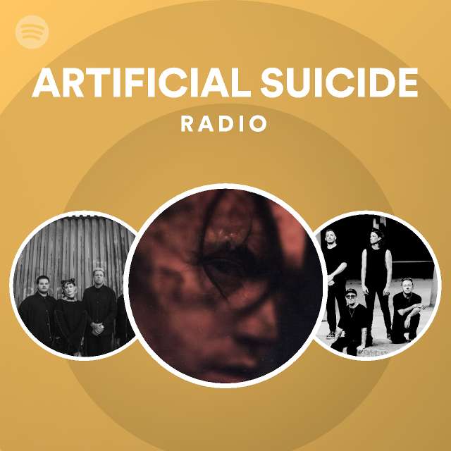 Artificial Suicide Radio Playlist By Spotify Spotify