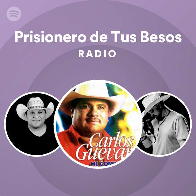 Prisionero de Tus Besos Radio playlist by Spotify Spotify