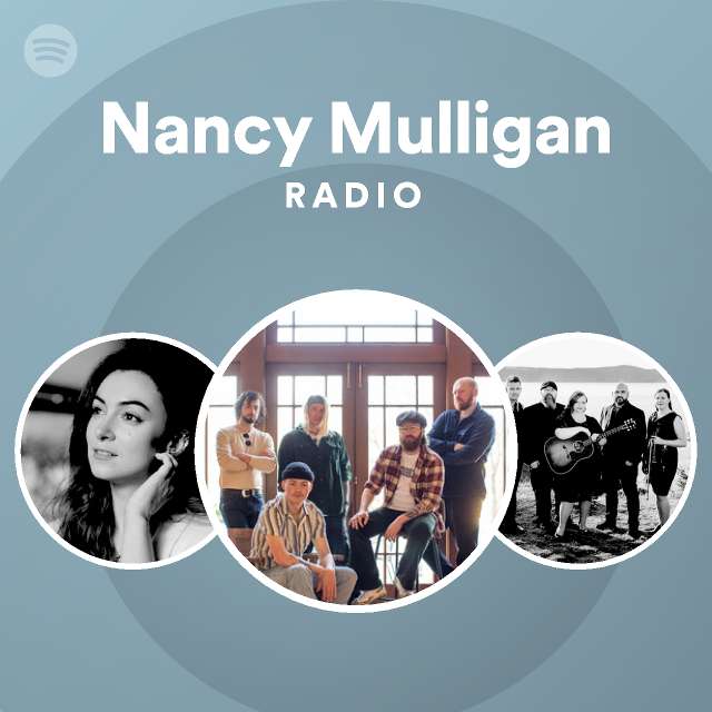 Nancy Mulligan Radio playlist by Spotify Spotify