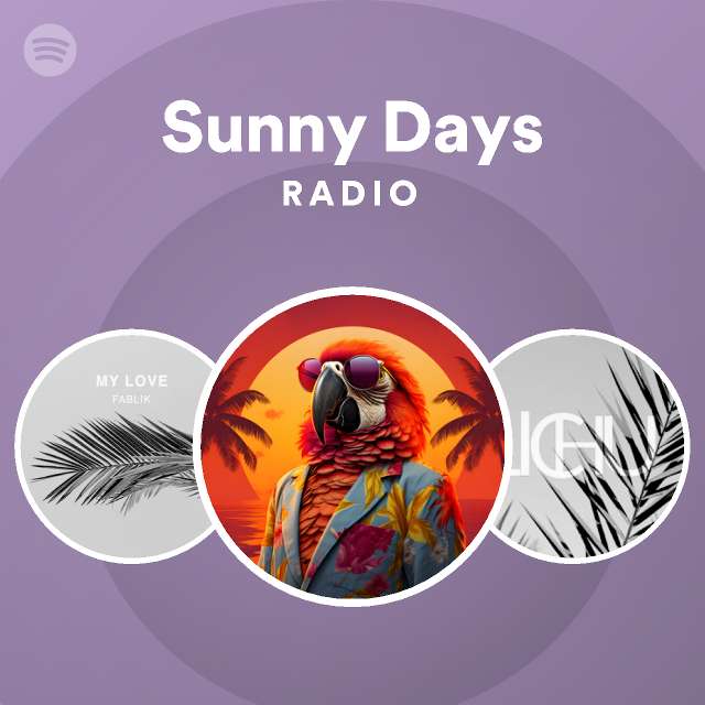 Sunny Days Radio - playlist by Spotify | Spotify