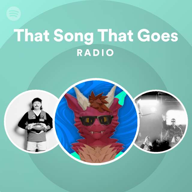 That Song That Goes Radio Spotify Playlist