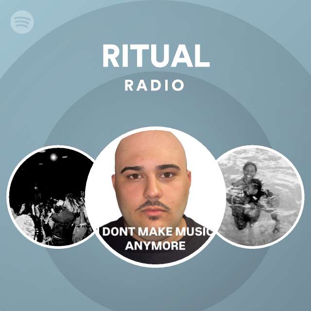 RITUAL Radio playlist by Spotify Spotify