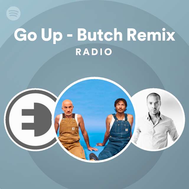 Go Up - Butch Remix Radio - playlist by Spotify | Spotify