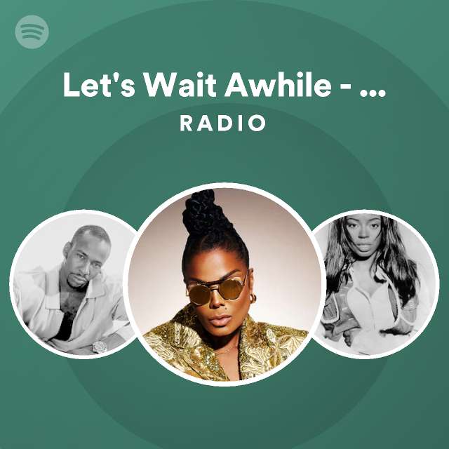 Let S Wait Awhile Remix Radio Playlist By Spotify Spotify