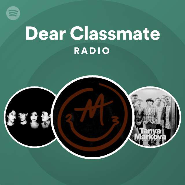 Dear Classmate Radio playlist by Spotify Spotify