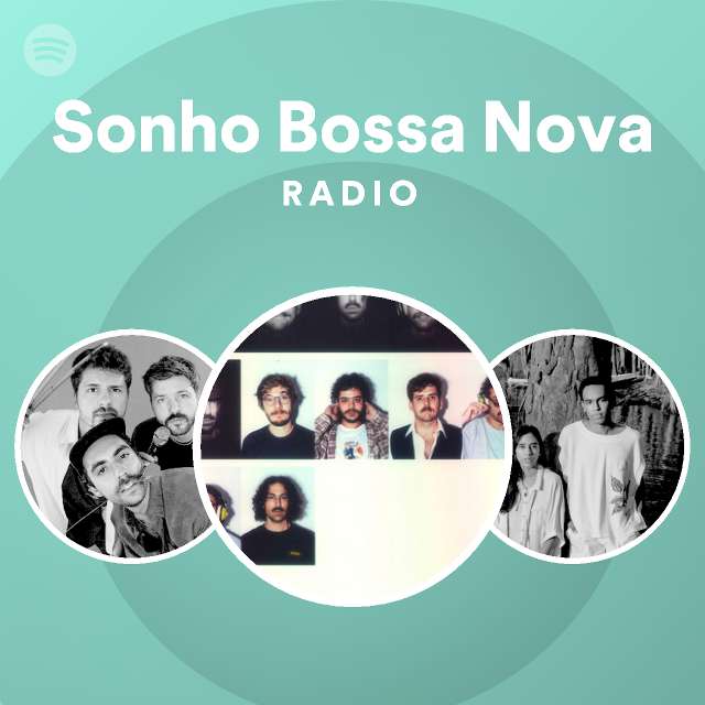 Sonho Bossa Nova Radio playlist by Spotify Spotify