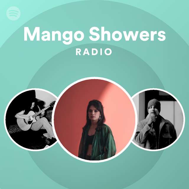 Mango Showers Radio playlist by Spotify Spotify