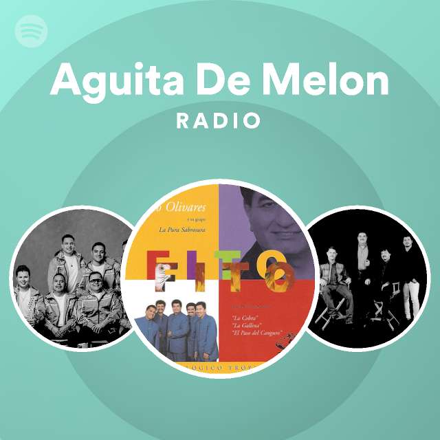 Aguita De Melon Radio playlist by Spotify Spotify