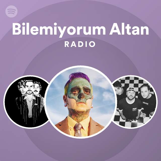 Bilemiyorum Altan Radio Playlist By Spotify Spotify