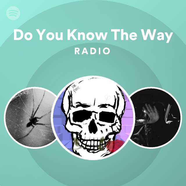 Do you know the way radio spotify playlist