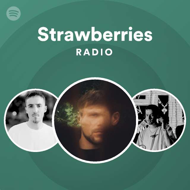 Strawberries Radio playlist by Spotify Spotify