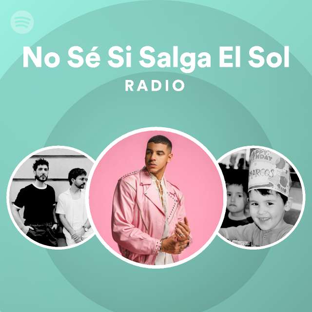 No Sé Si Salga El Sol Radio - playlist by Spotify | Spotify