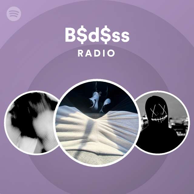 B$d$ss Radio - Playlist By Spotify | Spotify