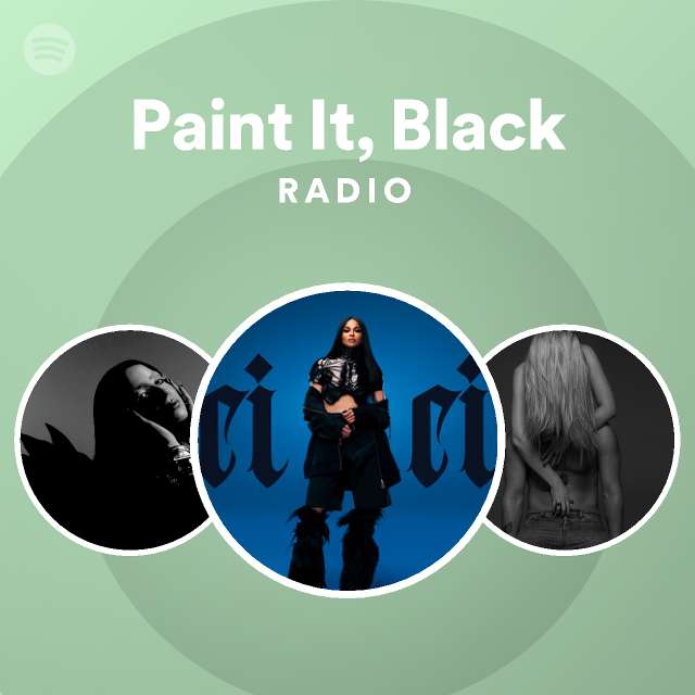 Paint It, Black Radio playlist by Spotify Spotify