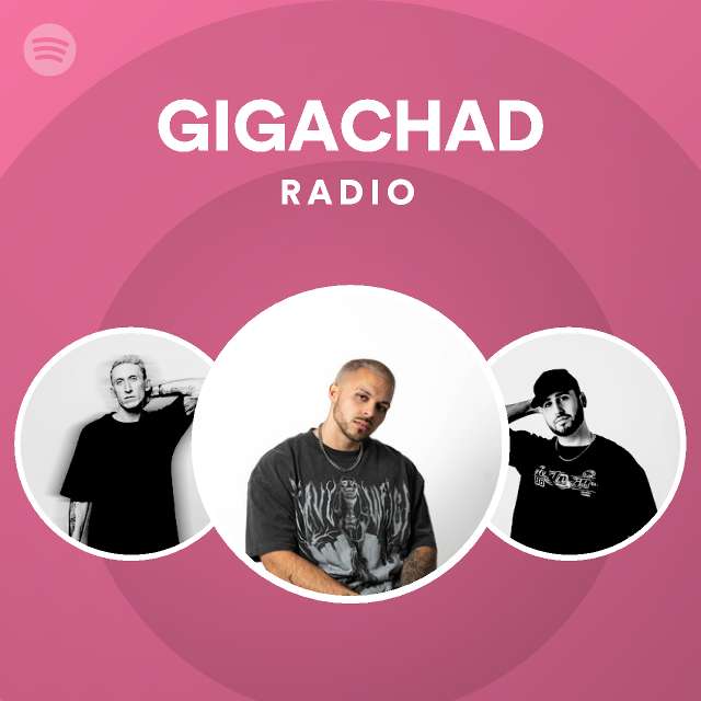 GIGACHAD Radio | Spotify Playlist