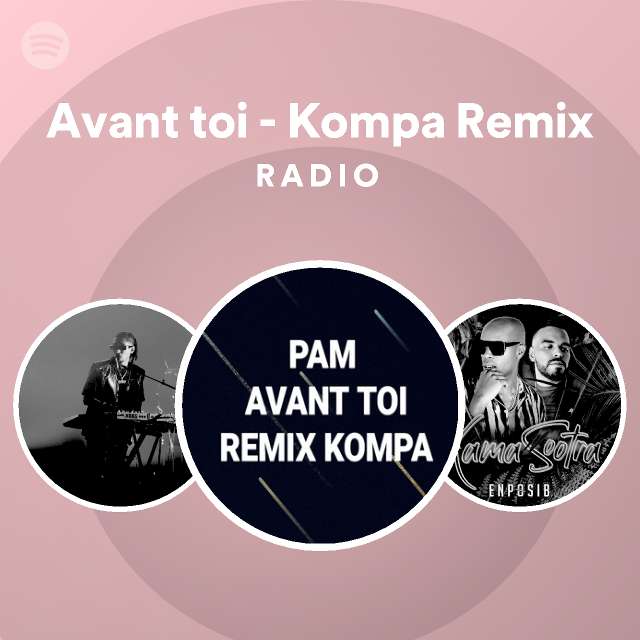 Avant toi Kompa Remix Radio playlist by Spotify Spotify
