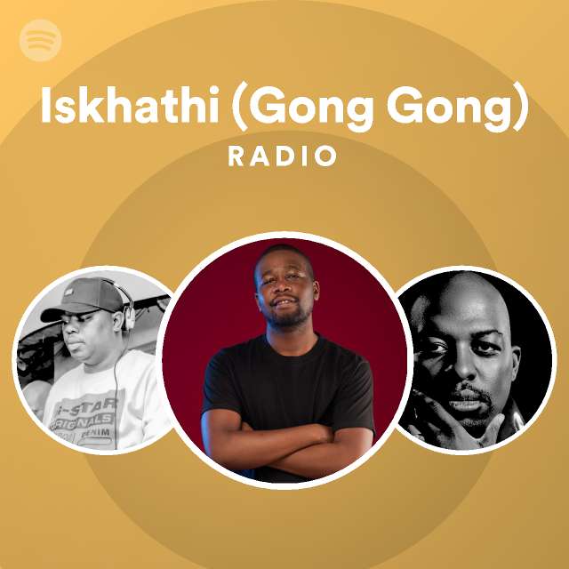 Iskhathi (Gong Gong) Radio - playlist by Spotify | Spotify