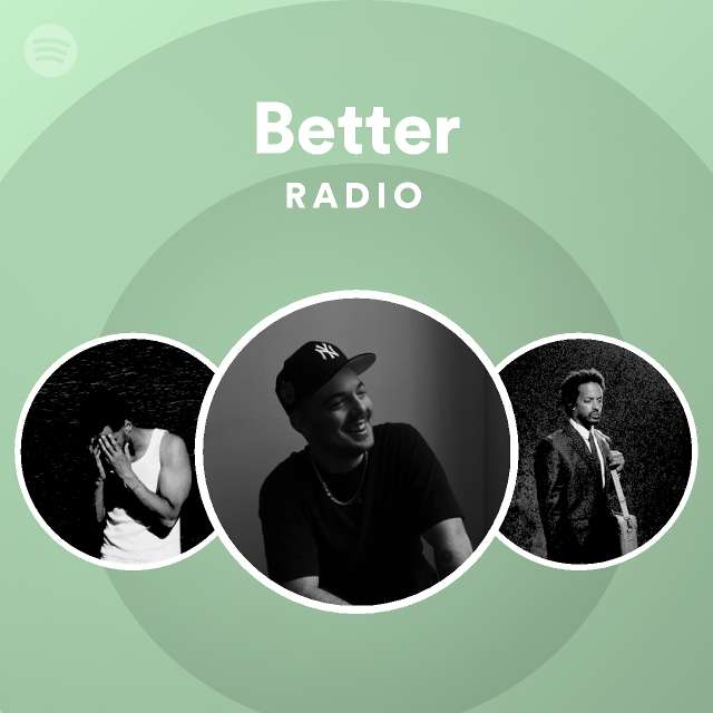 Better Radio - playlist by Spotify | Spotify
