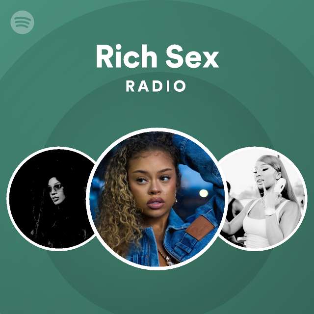 Rich Sex Radio Playlist By Spotify Spotify