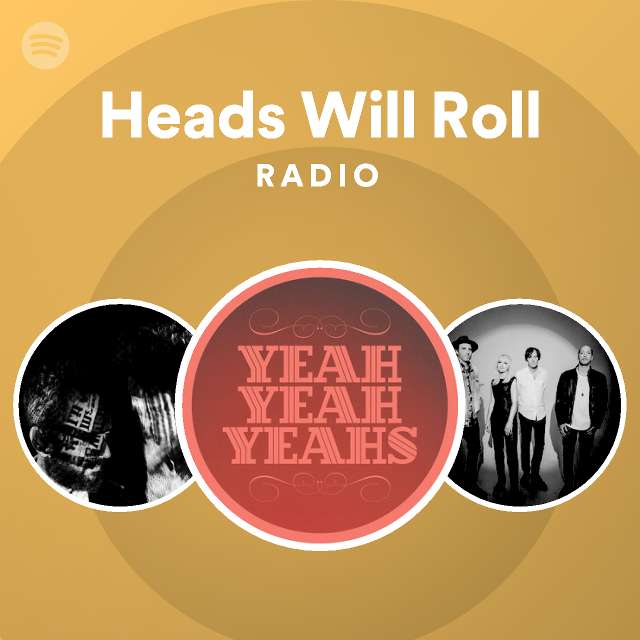 Heads Will Roll Radio playlist by Spotify Spotify