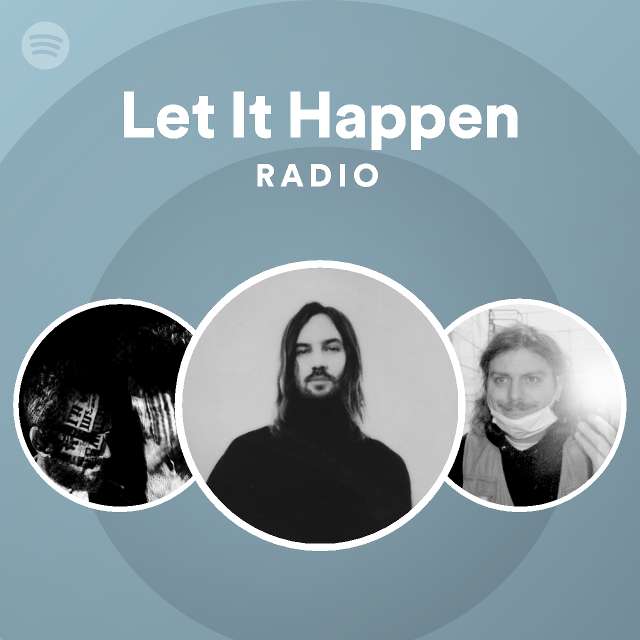 Let It Happen Radio Spotify Playlist