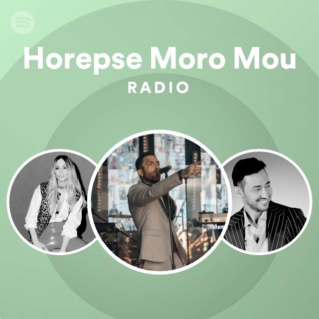 Horepse Moro Mou Radio playlist by Spotify Spotify