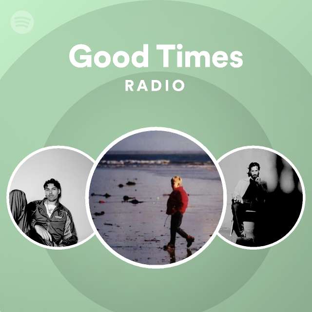 good-times-radio-playlist-by-spotify-spotify