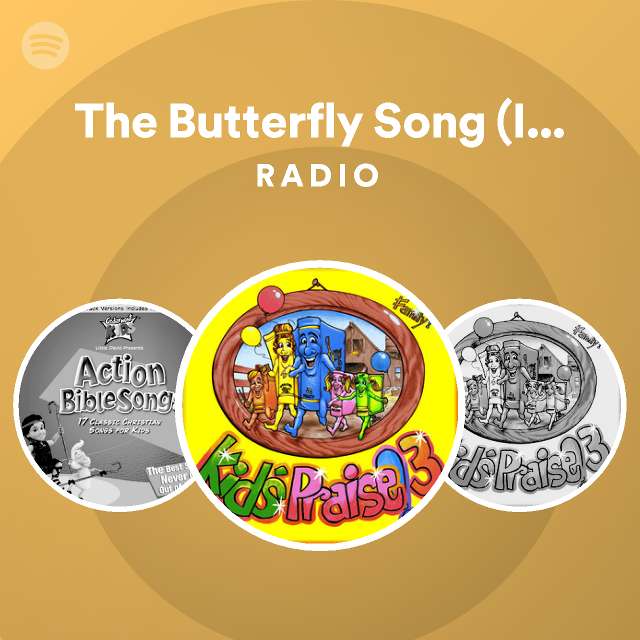 The Butterfly Song (If I Were a Butterfly) Radio playlist by Spotify
