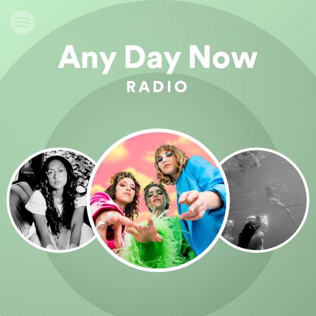 Any Day Now Radio Playlist By Spotify Spotify