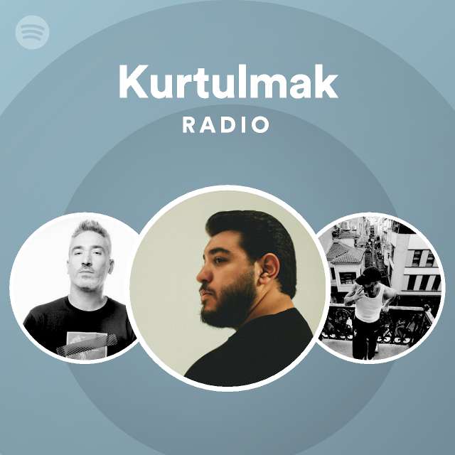 Kurtulmak Radio - playlist by Spotify | Spotify