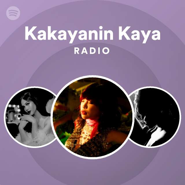 Kakayanin Kaya Radio - playlist by Spotify | Spotify