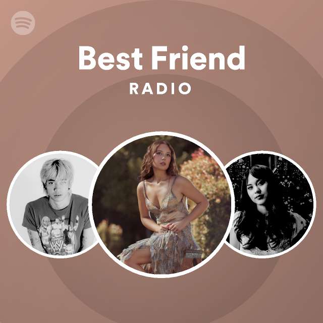 Best Friend Radio - playlist by Spotify | Spotify