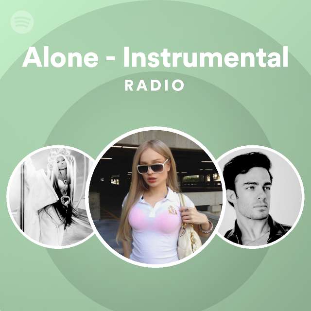 Alone - Instrumental Radio - playlist by Spotify | Spotify