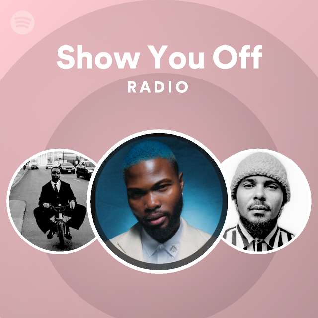 Show You Off Radio - playlist by Spotify | Spotify