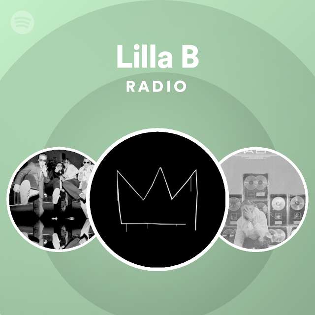 Lilla B Radio - Playlist By Spotify | Spotify