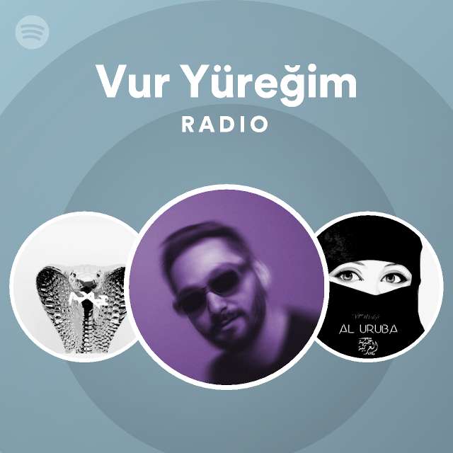 Vur Yüreğim Radio - playlist by Spotify | Spotify