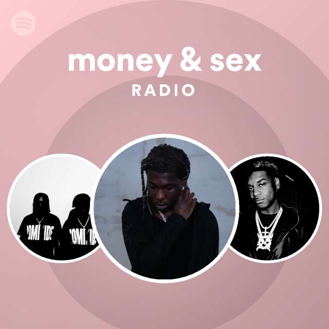 Money And Sex Bonus Radio Playlist By Spotify Spotify 