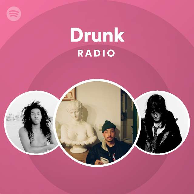 Drunk Radio Playlist By Spotify Spotify