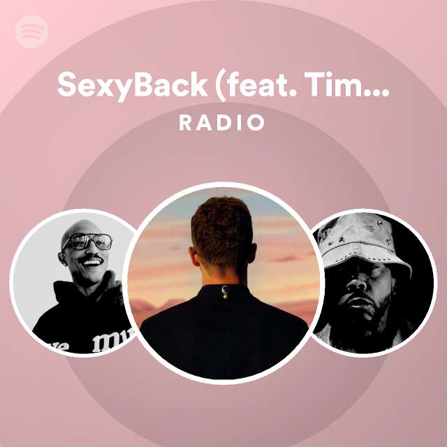 Sexyback Feat Timbaland Radio Playlist By Spotify Spotify 