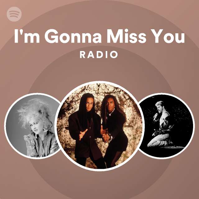 I'm Gonna Miss You Radio - playlist by Spotify | Spotify