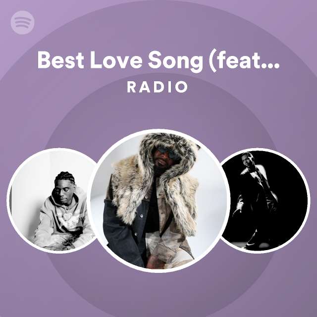 Best Love Song (feat. Chris Brown) Radio - playlist by Spotify | Spotify