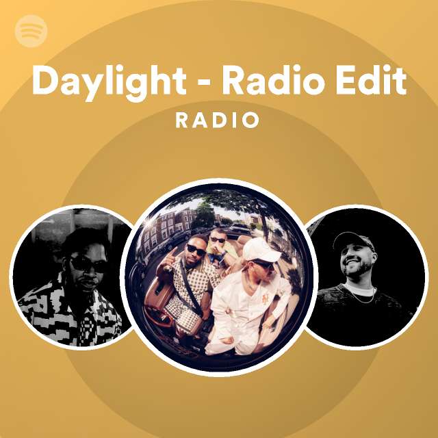 Daylight - Radio Edit Radio - playlist by Spotify | Spotify
