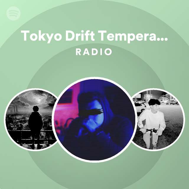 Tokyo Drift Temperature Radio - playlist by Spotify | Spotify