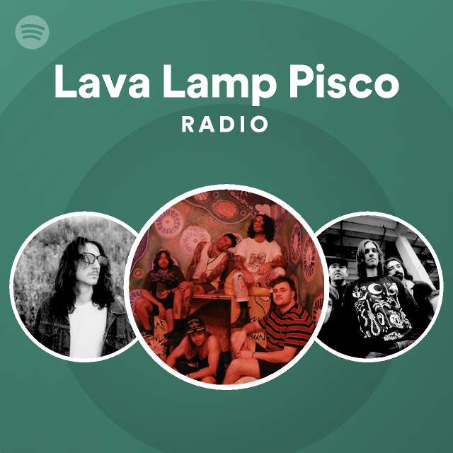 Lava Lamp Pisco Radio playlist by Spotify Spotify