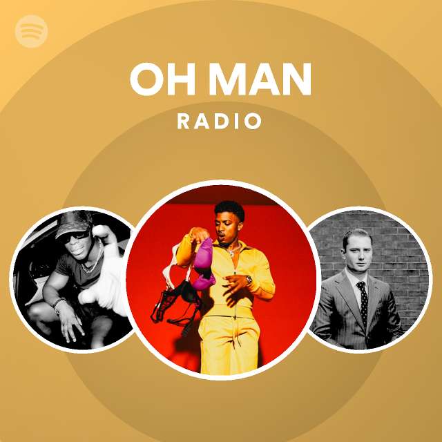 OH MAN Radio - playlist by Spotify | Spotify
