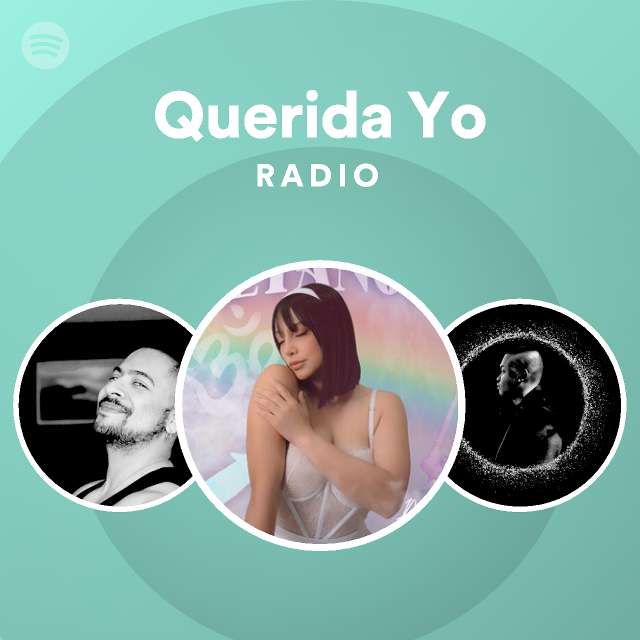 Querida Yo Radio - playlist by Spotify | Spotify
