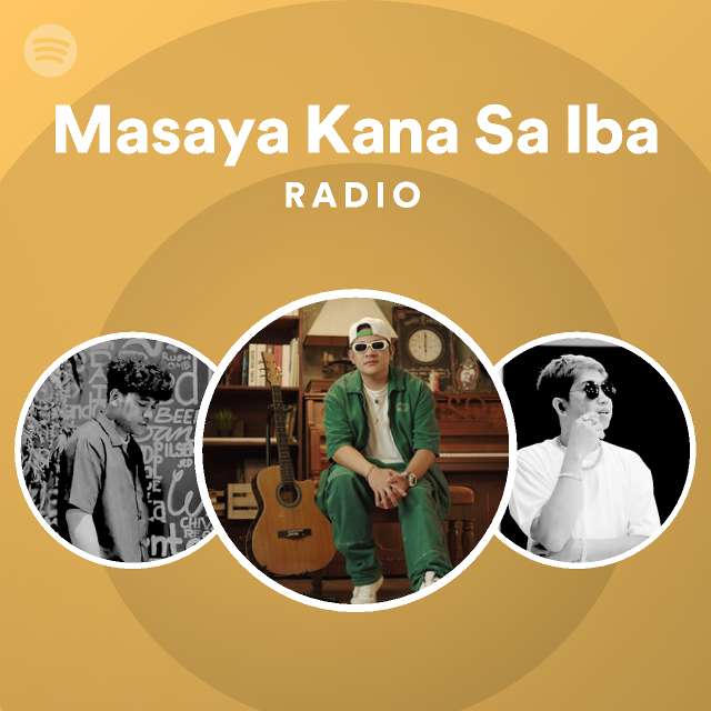 Masaya Kana Sa Iba Radio - playlist by Spotify | Spotify