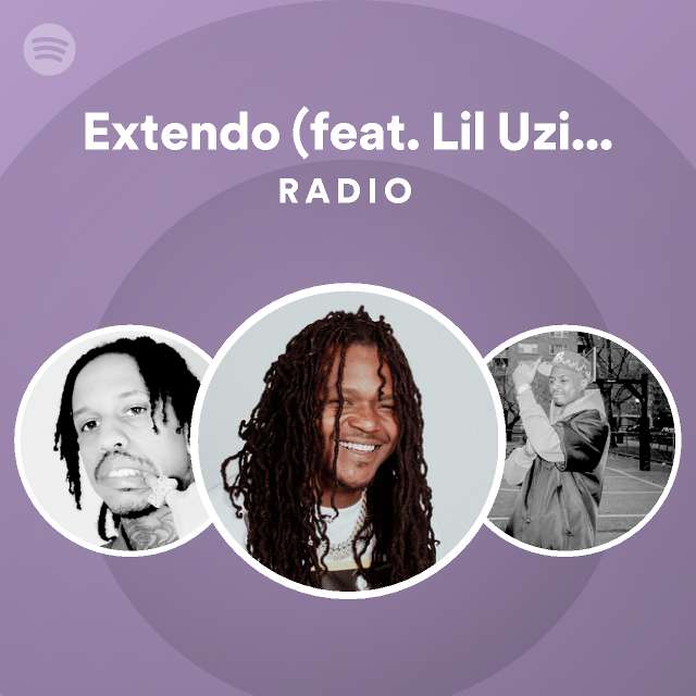 Extendo Feat Lil Uzi Vert Radio Playlist By Spotify Spotify