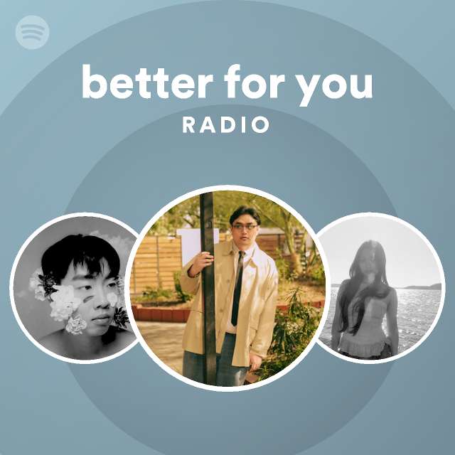better for you Radio - playlist by Spotify | Spotify